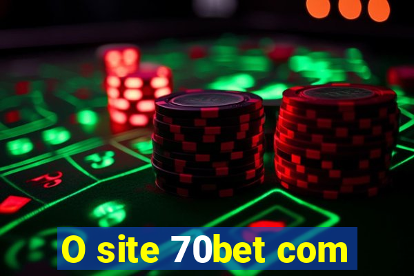 O site 70bet com